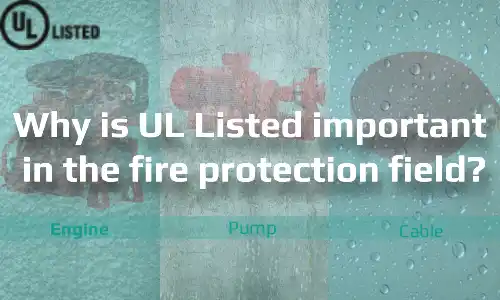 The Core Value of UL Listed in Fire Protection Applications